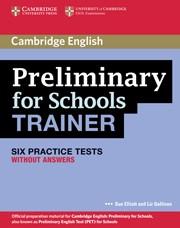 PRELIMINARY FOR SCHOOLS TRAINER SIX PRACTICE TESTS WITHOUT ANSWERS | 9780521174855 | ELLIOTT, SUE/GALLIVAN, LIZ | Llibreria L'Odissea - Libreria Online de Vilafranca del Penedès - Comprar libros