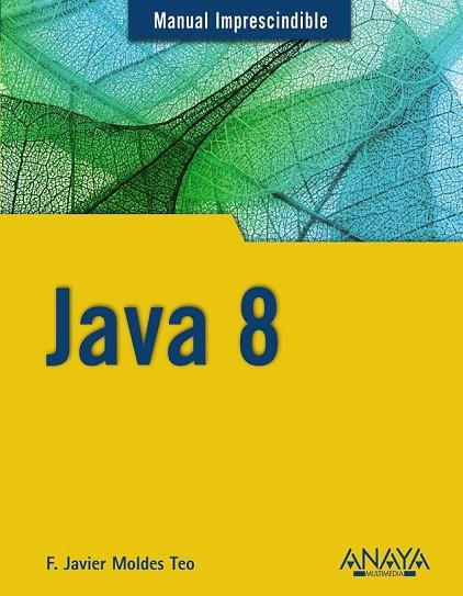 JAVA 8 | 9788441536555 | MOLDES, F. JAVIER | Llibreria Online de Vilafranca del Penedès | Comprar llibres en català