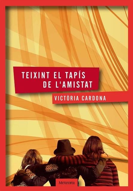 TEIXINT EL TAPÍS DE L'AMISTAT | 9788494362903 | CARDONA ROMEU, VICTÒRIA | Llibreria Online de Vilafranca del Penedès | Comprar llibres en català