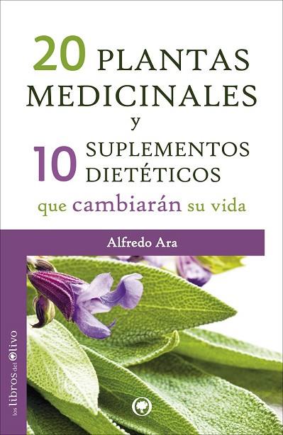 20 PLANTAS MEDICINALES Y 10 SUPLEMENTOS DIETETICOS QUE CAMBIARAN SU VIDA | 9788494052248 | ARA ROLDAN, ALFREDO | Llibreria Online de Vilafranca del Penedès | Comprar llibres en català