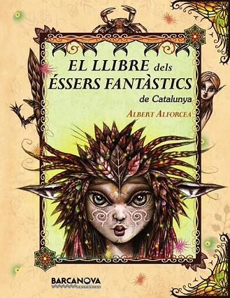 EL LLIBRE DELS ESSERS FANTASTICS DE CATALUNYA | 9788448926670 | ALFORCEA, ALBERT | Llibreria Online de Vilafranca del Penedès | Comprar llibres en català