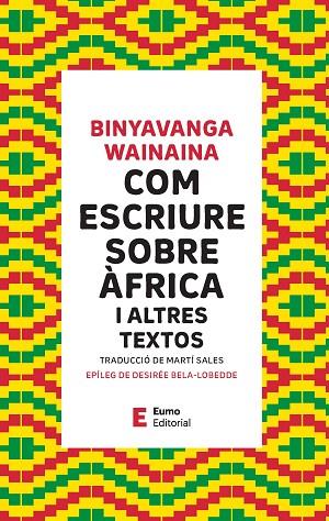 COM ESCRIURE SOBRE ÀFRICA | 9788497668514 | WAINAINA, BINYAVANGA/BELA-LOBEDDE, DESIRÉE | Llibreria Online de Vilafranca del Penedès | Comprar llibres en català