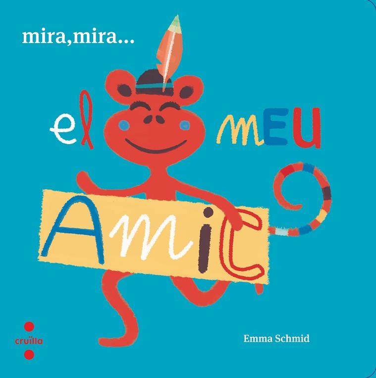 MIRA MIRA EL MEU AMIC | 9788466146685 | SCHMID, EMMA | Llibreria Online de Vilafranca del Penedès | Comprar llibres en català