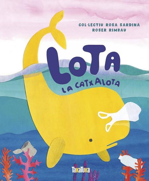 LOTA LA CATXALOTA | 9788417383541 | RIMBAU, ROSER | Llibreria Online de Vilafranca del Penedès | Comprar llibres en català