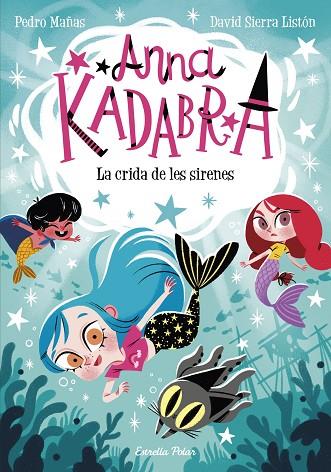 ANNA KADABRA 10 LA CRIDA DE LES SIRENES | 9788413893358 | MAÑAS, PEDRO/SIERRA LISTÓN, DAVID | Llibreria Online de Vilafranca del Penedès | Comprar llibres en català