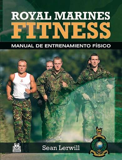 ROYAL MARINES FITNESS MANUAL DE ENTRENAMIENTO FISICO | 9788499101569 | LERWILL, SEAN | Llibreria Online de Vilafranca del Penedès | Comprar llibres en català