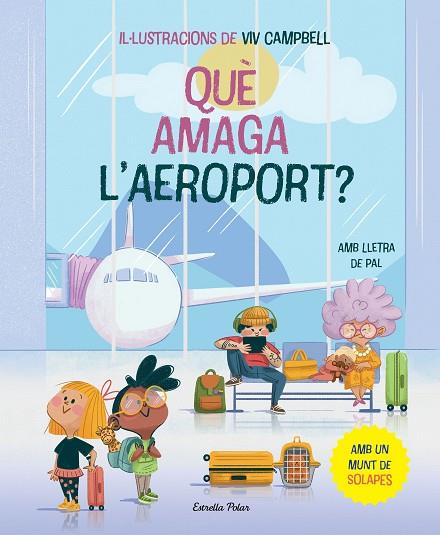 QUÈ AMAGA L'AEROPORT ? | 9788413896830 | SAMBA, GINA/CAMPBELL, VIV | Llibreria Online de Vilafranca del Penedès | Comprar llibres en català