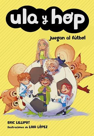 ULA Y HOP JUEGAN AL FÚTBOL (ULA Y HOP) | 9788420451930 | LILLIPUT, ERIC/LÓPEZ, LAIA | Llibreria Online de Vilafranca del Penedès | Comprar llibres en català