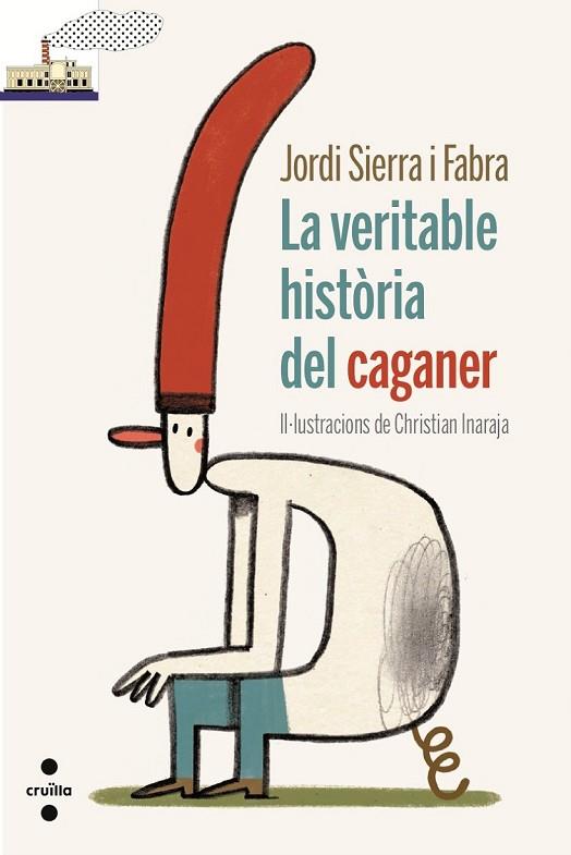 LA VERITABLE HISTÒRIA DEL CAGANER | 9788466137324 | SIERRA I FABRA, JORDI | Llibreria Online de Vilafranca del Penedès | Comprar llibres en català