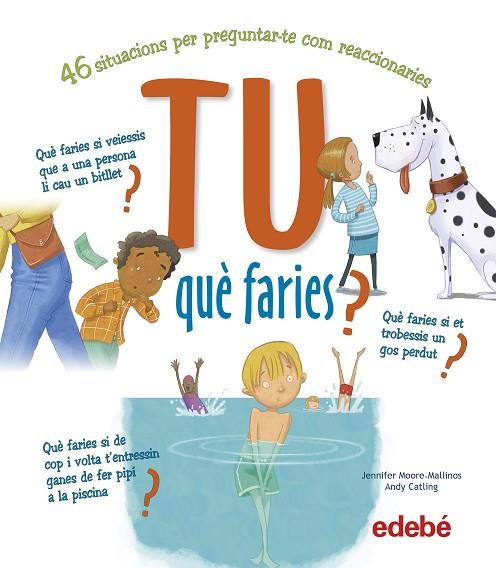 TU QUÈ FARIES ? | 9788468346458 | MOORE-MALLINOS, JENNIFER/CATLING, ANDY | Llibreria Online de Vilafranca del Penedès | Comprar llibres en català