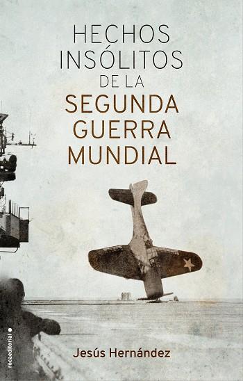 HECHOS INSÓLITOS DE LA II GUERRA MUNDIAL | 9788417092917 | HERNÁNDEZ, JESÚS | Llibreria Online de Vilafranca del Penedès | Comprar llibres en català