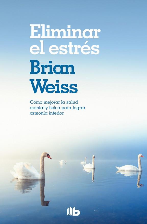 ELIMINAR EL ESTRÉS | 9788490706800 | WEISS, BRIAN | Llibreria L'Odissea - Libreria Online de Vilafranca del Penedès - Comprar libros