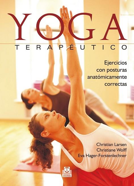 YOGA TERAPÉUTICO | 9788499105666 | LARSEN, CHRISTIAN / WOLFF, CHRISTIANE / HAGER-FORSTENLECHNER, EVA | Llibreria L'Odissea - Libreria Online de Vilafranca del Penedès - Comprar libros