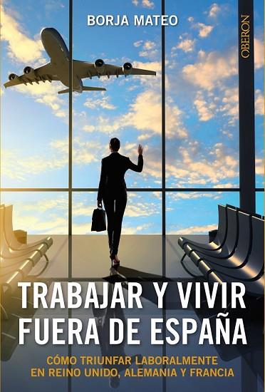 TRABAJAR Y VIVIR FUERA DE ESPAÑA | 9788441536272 | MATEO, BORJA | Llibreria Online de Vilafranca del Penedès | Comprar llibres en català