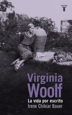 VIRGINIA WOOLF-LA VIDA POR ESCRITO | 9788430617135 | CHIKIAR BAUER,IRENE | Llibreria Online de Vilafranca del Penedès | Comprar llibres en català