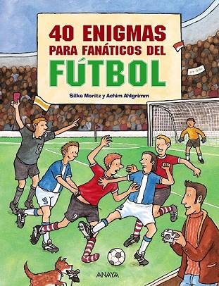 40 ENIGMAS PARA FANATICOS DE FUTBOL | 9788466793582 | MORITZ, SILKE Y AHLGRIMM, ACHIM | Llibreria Online de Vilafranca del Penedès | Comprar llibres en català