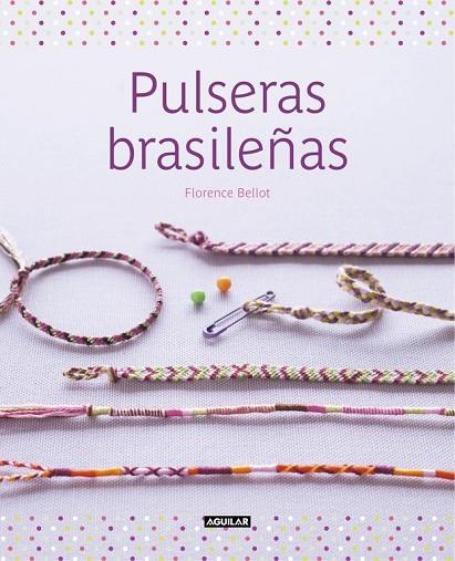 PULSERAS BRASILEÑAS | 9788403514867 | BELLOT, FLORENCE | Llibreria Online de Vilafranca del Penedès | Comprar llibres en català