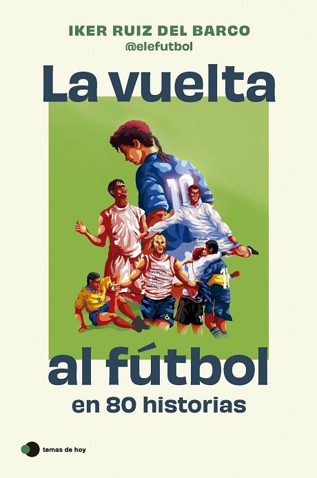 LA VUELTA AL FÚTBOL EN 80 HISTORIAS | 9788410293212 | RUIZ DEL BARCO, IKER | Llibreria L'Odissea - Libreria Online de Vilafranca del Penedès - Comprar libros