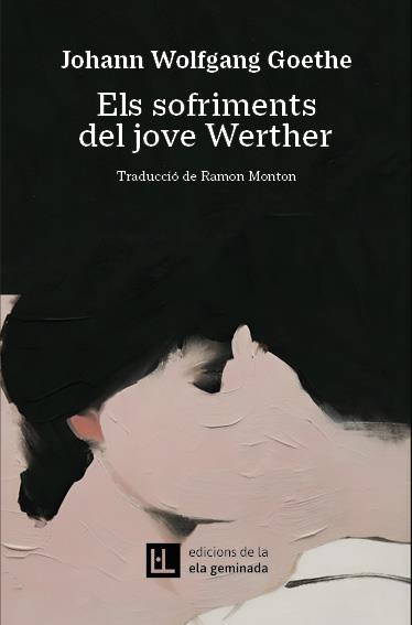 ELS SOFRIMENTS DEL JOVE WERTHER | 9788412830484 | GOETHE, JOHANN WOLFGANG | Llibreria Online de Vilafranca del Penedès | Comprar llibres en català