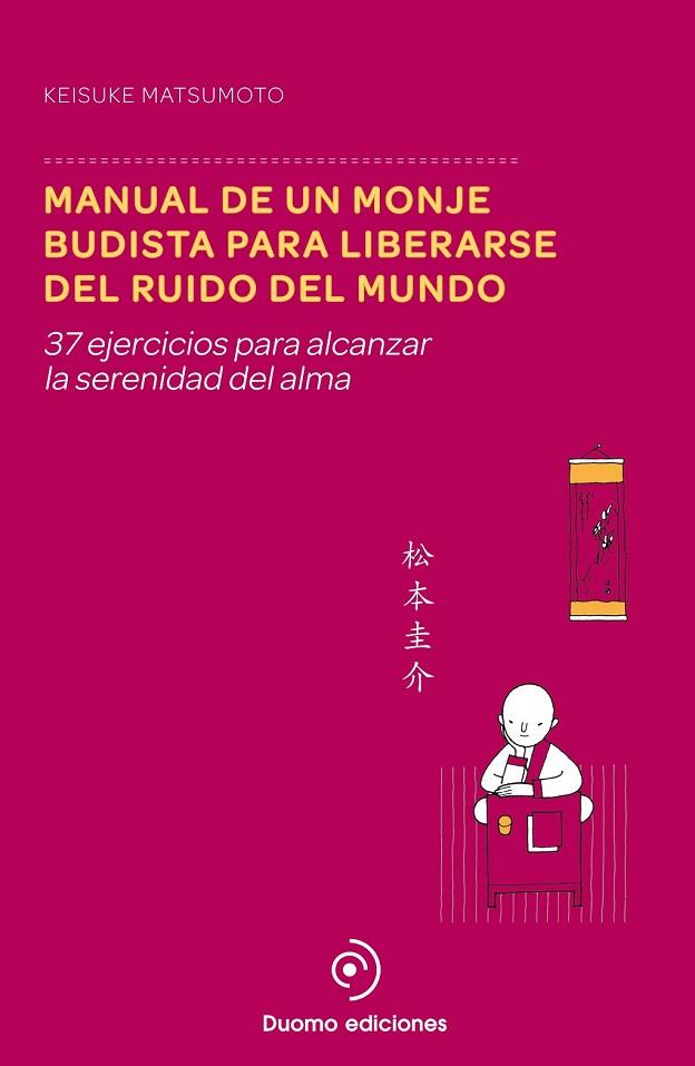 MANUAL DE UN MONJE BUDISTA PARA LIBERARSE DEL RUIDO DEL MUNDO | 9788415945895 | MATSUMOTO, KEISUKE | Llibreria L'Odissea - Libreria Online de Vilafranca del Penedès - Comprar libros