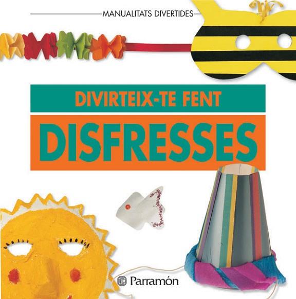 DIVERTEIX-TE FENT DISFRESSES | 9788434218499 | PARRAMON, EQUIPO | Llibreria Online de Vilafranca del Penedès | Comprar llibres en català