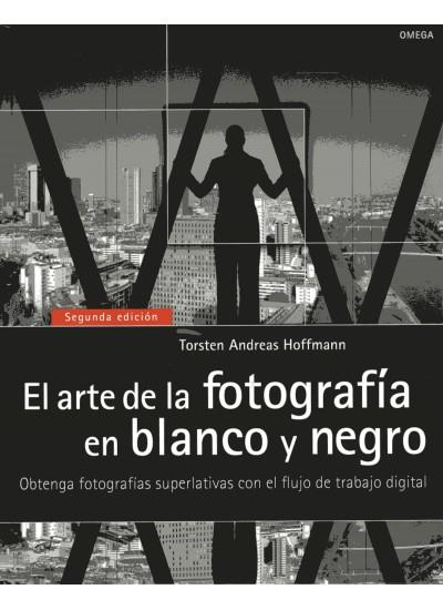 EL ARTE DE LA FOTOGRAFIA EN BLANCO Y NEGRO | 9788428215664 | ANDREAS HOFFMANN, TORSTEN | Llibreria Online de Vilafranca del Penedès | Comprar llibres en català