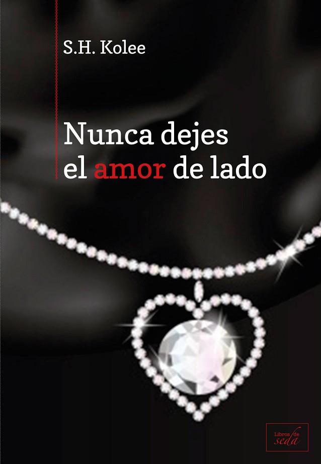 NUNCA DEJES EL AMOR DE LADO | 9788415854159 | KOLEE, S.H. | Llibreria Online de Vilafranca del Penedès | Comprar llibres en català