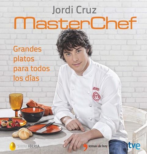 MASTERCHEF JORDI CRUZ GRANDES PLATOS PARA TODOS LOS DÍAS | 9788499984735 | CRUZ, JORDI | Llibreria Online de Vilafranca del Penedès | Comprar llibres en català