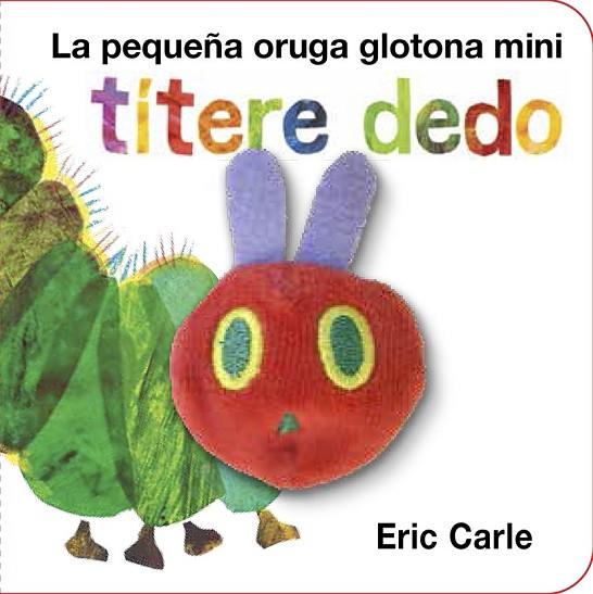 LA PEQUEÑA ORUGA GLOTONA TÍTERE DEDO MINI | 9788416126194 | CARLE, ERIC | Llibreria Online de Vilafranca del Penedès | Comprar llibres en català