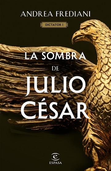 LA SOMBRA DE JULIO CÉSAR ( SERIE DICTATOR 1 ) | 9788467065060 | FREDIANI, ANDREA | Llibreria Online de Vilafranca del Penedès | Comprar llibres en català