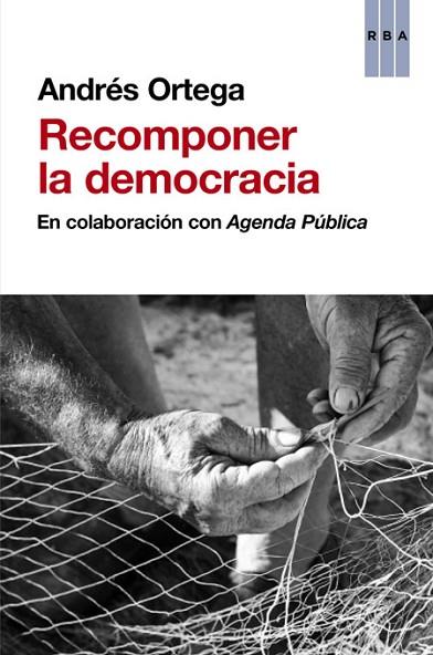 RECOMPONER LA DEMOCRACIA | 9788490560983 | ORTEGA, ANDRES | Llibreria Online de Vilafranca del Penedès | Comprar llibres en català