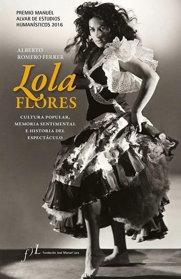 LOLA FLORES CULTURA POPULAR, MEMORIA SENTIMENTAL E HISTORIA DEL ESPECTÁCULO | 9788415673224 | ROMERO FERRER, ALBERTO | Llibreria Online de Vilafranca del Penedès | Comprar llibres en català