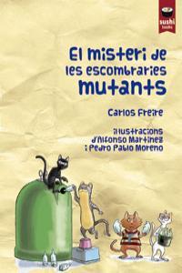 EL MISTERI DE LES ESCOMBRARIES MUTANTS | 9788415920168 | FREIRE, CARLOS | Llibreria Online de Vilafranca del Penedès | Comprar llibres en català