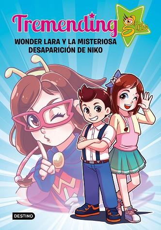 TREMENDING GIRLS. WONDER LARA Y LA MISTERIOSA DESAPARICIÓN DE NIKO | 9788408204336 | TREMENDING GIRLS FACTORY | Llibreria Online de Vilafranca del Penedès | Comprar llibres en català