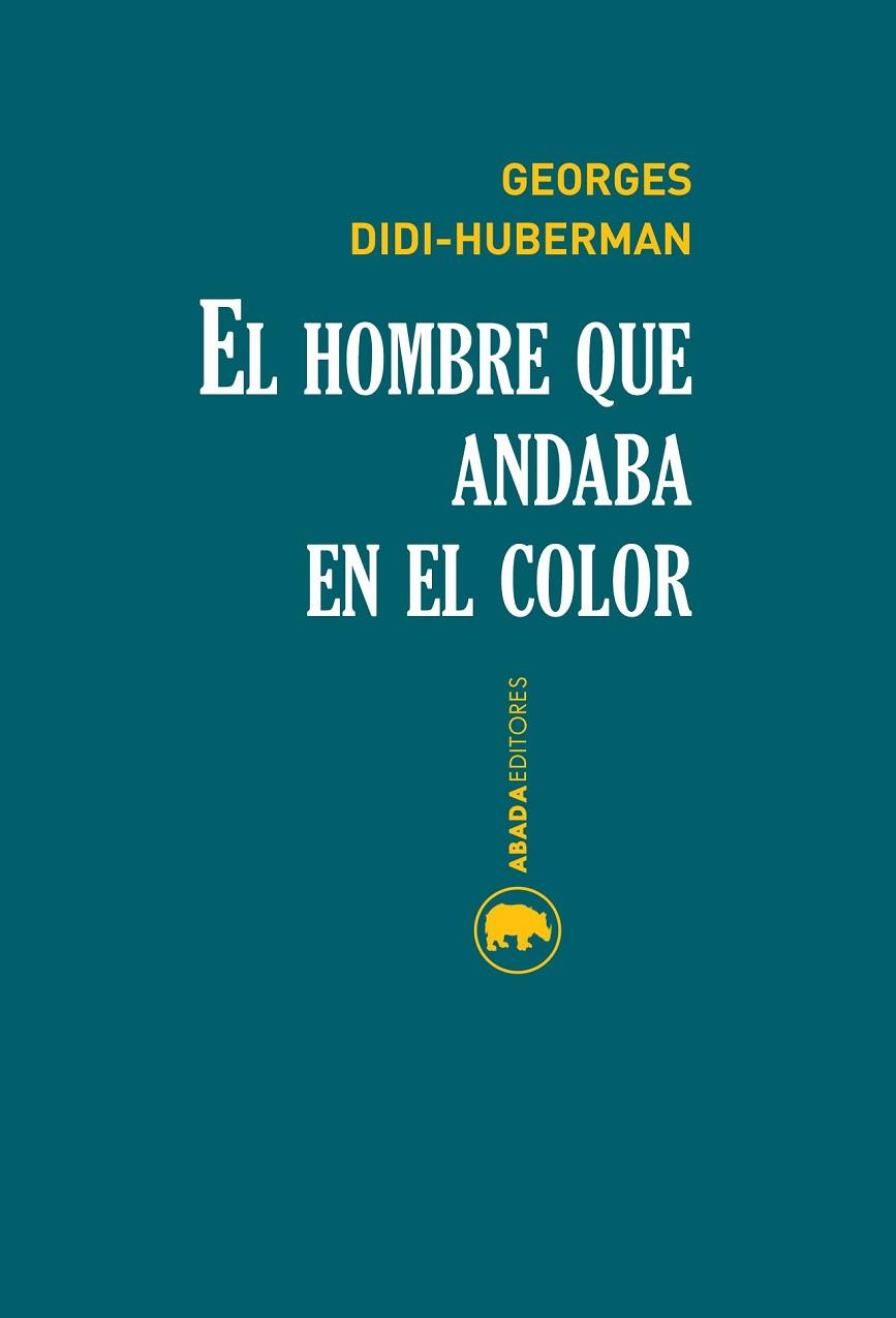 EL HOMBRE QUE ANDABA EN EL COLOR | 9788416160174 | DIDI-HUBERMAN, GEORGES  | Llibreria L'Odissea - Libreria Online de Vilafranca del Penedès - Comprar libros