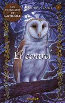 EL CONTROL 5 GAHOOLE LA LEYENDA DE LOS GUARDIANES | 9788466639538 | LASKY, KATHRYN | Llibreria Online de Vilafranca del Penedès | Comprar llibres en català