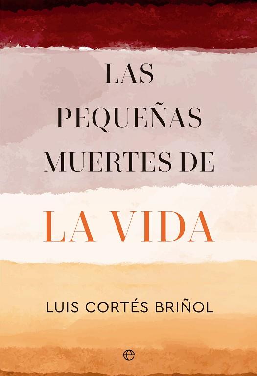 LAS PEQUEÑAS MUERTES DE LA VIDA | 9788413846149 | CORTÉS BRIÑOL, LUIS | Llibreria Online de Vilafranca del Penedès | Comprar llibres en català