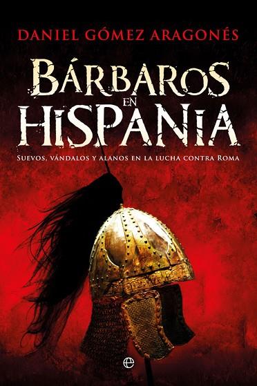 BÁRBAROS EN HISPANIA | 9788491642237 | GÓMEZ ARAGONÉS, DANIEL | Llibreria Online de Vilafranca del Penedès | Comprar llibres en català