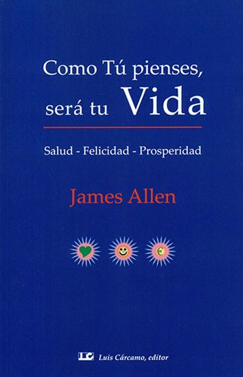 COMO TÚ PIENSES, SERÁ TU VIDA | 9788476271995 | ALLEN, JAMES | Llibreria Online de Vilafranca del Penedès | Comprar llibres en català