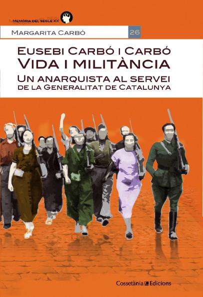 EUSEBI CARBÓ I CARBÓ VIDA I MILITÀNCIA | 9788490342664 | CARBÓ, MARGARITA | Llibreria L'Odissea - Libreria Online de Vilafranca del Penedès - Comprar libros