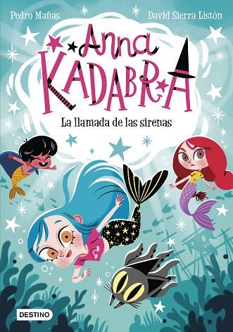 ANNA KADABRA 10 LA LLAMADA DE LAS SIRENAS | 9788408260097 | MAÑAS, PEDRO/SIERRA LISTÓN, DAVID | Llibreria Online de Vilafranca del Penedès | Comprar llibres en català