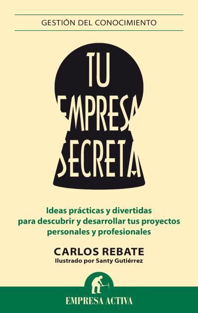 TU EMPRESA SECRETA | 9788492921119 | GUTIÉRREZ GÓMEZ, SANTIAGO/REBATE, CARLOS | Llibreria Online de Vilafranca del Penedès | Comprar llibres en català