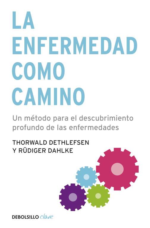 LA ENFERMEDAD COMO CAMINO | 9788499083551 | DETHLEFSEN/DAHLKE | Llibreria Online de Vilafranca del Penedès | Comprar llibres en català