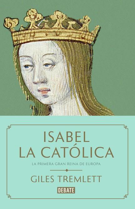 ISABEL LA CATÓLICA | 9788499927763 | TREMLETT, GILES | Llibreria Online de Vilafranca del Penedès | Comprar llibres en català