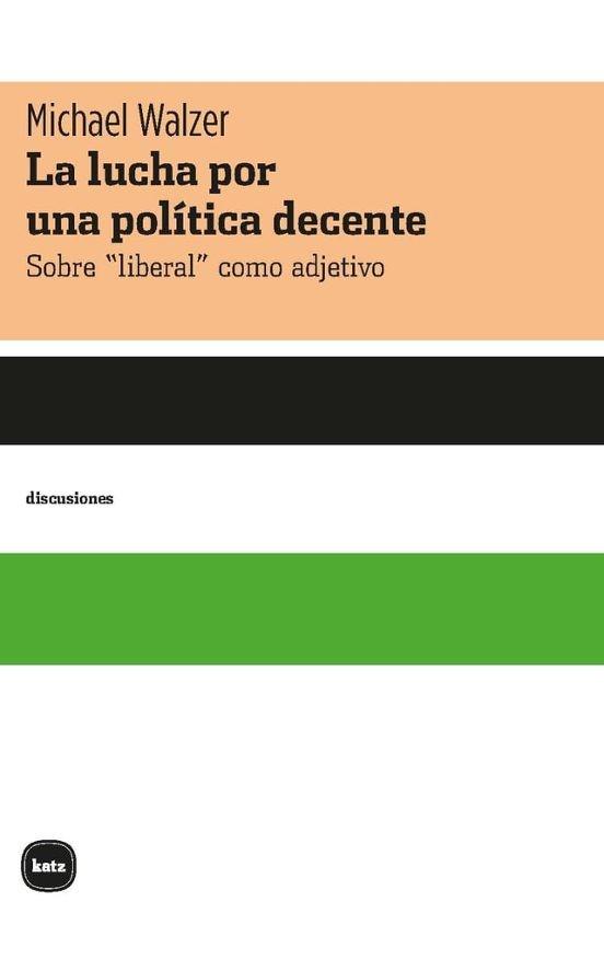 LA LUCHA POR UNA POLI´TICA DECENTE | 9788415917755 | WALZER, MICHAEL | Llibreria Online de Vilafranca del Penedès | Comprar llibres en català