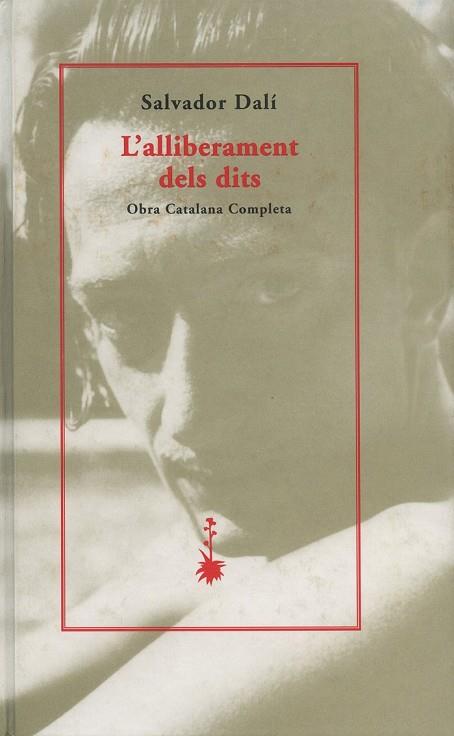 L'ALLIBERAMENT DELS DITS | 9788477271543 | DALI, SALVADOR | Llibreria Online de Vilafranca del Penedès | Comprar llibres en català