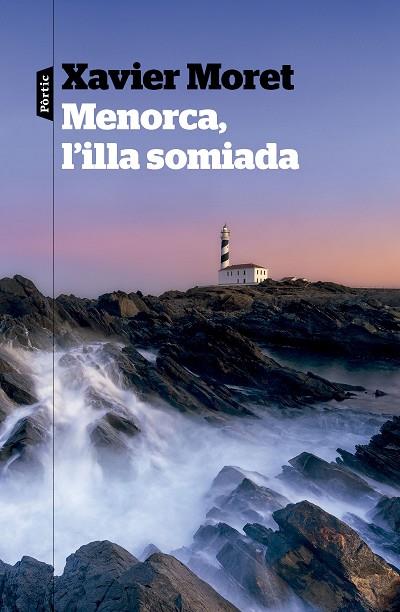 MENORCA L'ILLA SOMIADA | 9788498095685 | MORET, XAVIER | Llibreria Online de Vilafranca del Penedès | Comprar llibres en català