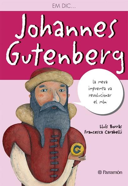 EM DIC JOHANNES GUTENBERG | 9788434236547 | BORRAS, LLUIS I CARABELLI, FRANCESCA | Llibreria L'Odissea - Libreria Online de Vilafranca del Penedès - Comprar libros