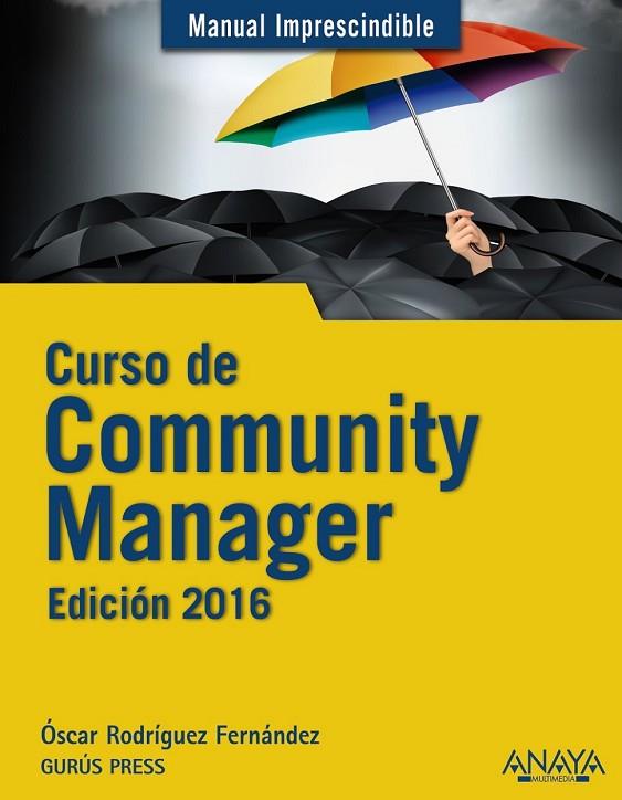 CURSO DE COMMUNITY MANAGER EDICIÓN 2016 | 9788441536814 | RODRÍGUEZ FERNÁNDEZ, ÓSCAR | Llibreria L'Odissea - Libreria Online de Vilafranca del Penedès - Comprar libros