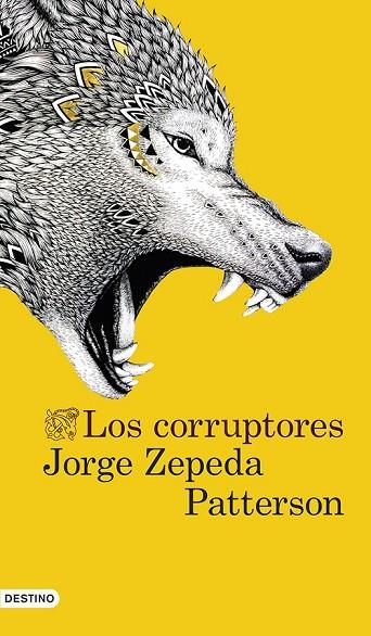 LOS CORRUPTORES | 9788423347315 | ZEPEDA PATTERSON, JORGE | Llibreria L'Odissea - Libreria Online de Vilafranca del Penedès - Comprar libros